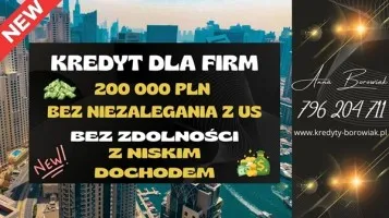 KREDYT DLA FIRM DO 200 000 PLN  NA UPROSZCZONYCH ZASADACH! BEZ US!