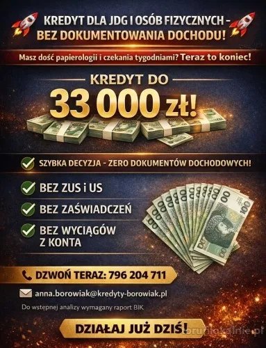 KREDYT DLA JDG I OSÓB FIZYCZNYCH BEZ DOKUMENTOWANIA DOCHODU!